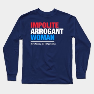 Impolite Arrogant Woman Long Sleeve T-Shirt